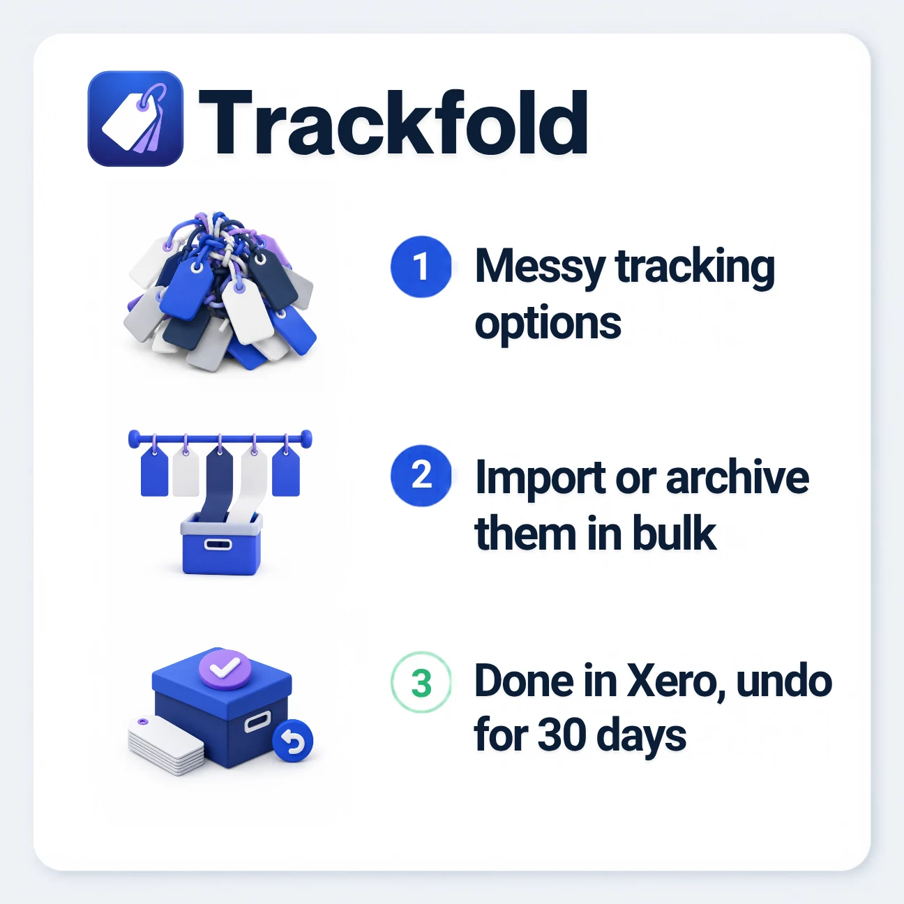Trackfold in three steps: messy tracking options, import or archive them in bulk, done in Xero with undo for 30 days.